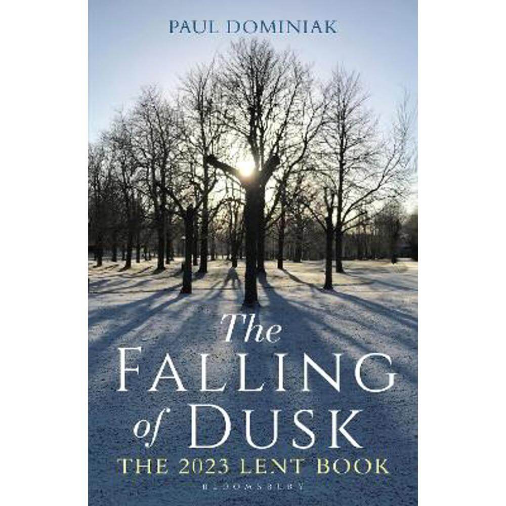 The Falling of Dusk: The 2023 Lent Book (Paperback) - Revered Dr. Paul Anthony Dominiak (University of Cambridge, UK)
